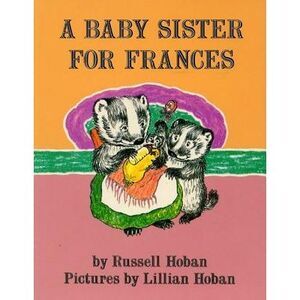 A Baby Sister for Frances -- Russell Hoban